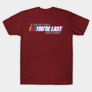 If You Ain't First You're Last T-Shirt